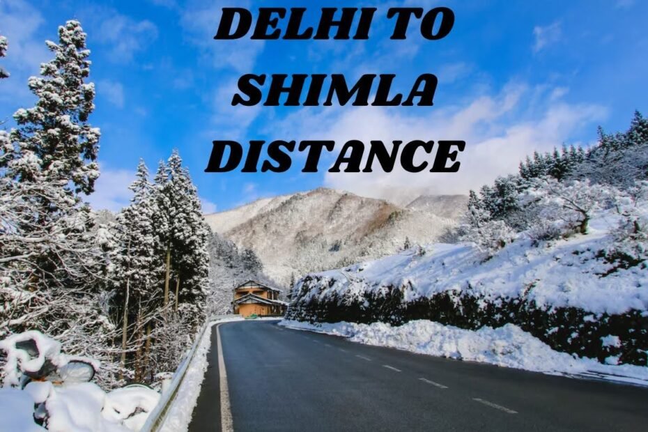 delhi to shimla distance